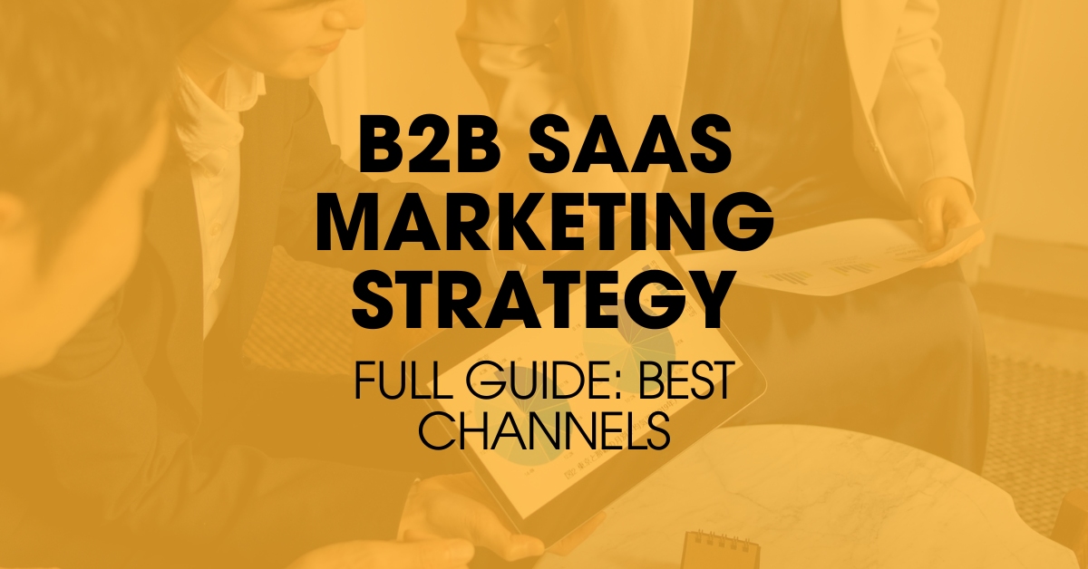 Want to Grow Your B2B SaaS Business? Discover Proven Strategies Here!