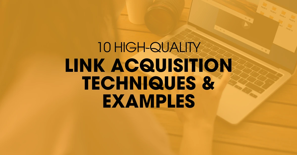 Discover High-Quality Link Acquisition Techniques & Examples to Boost Rankings.