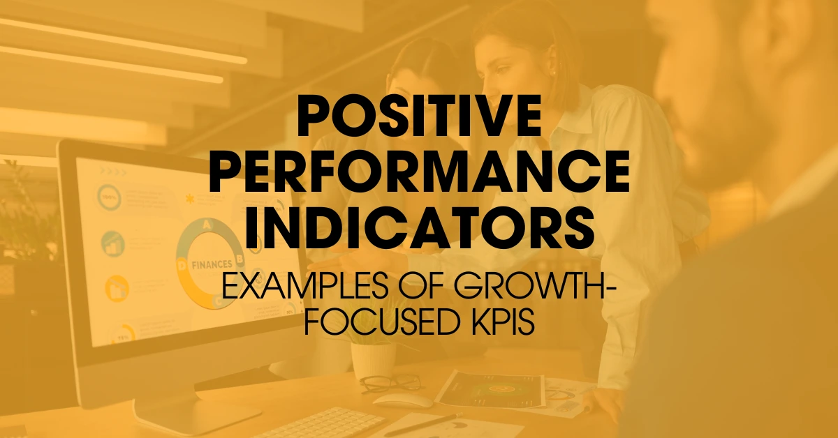 Discover Positive Performance Indicators that Drive Real SaaS Results. Learn More!