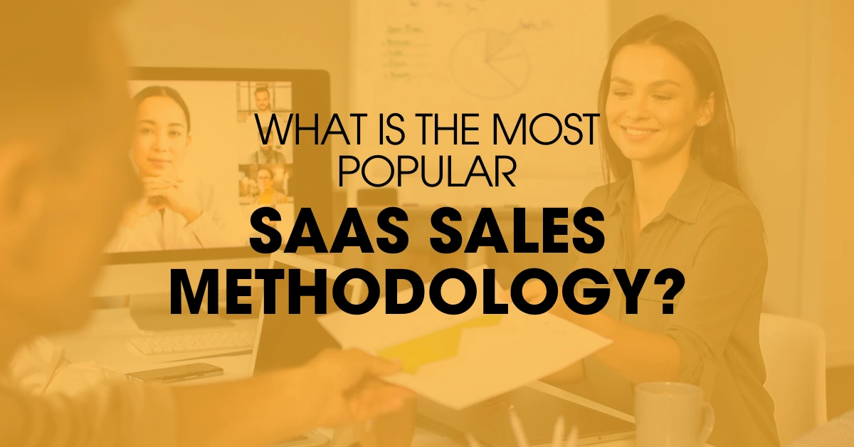 Explore the Most Popular SaaS Sales Methodology. Click to Find the Right Strategy for Your Team.