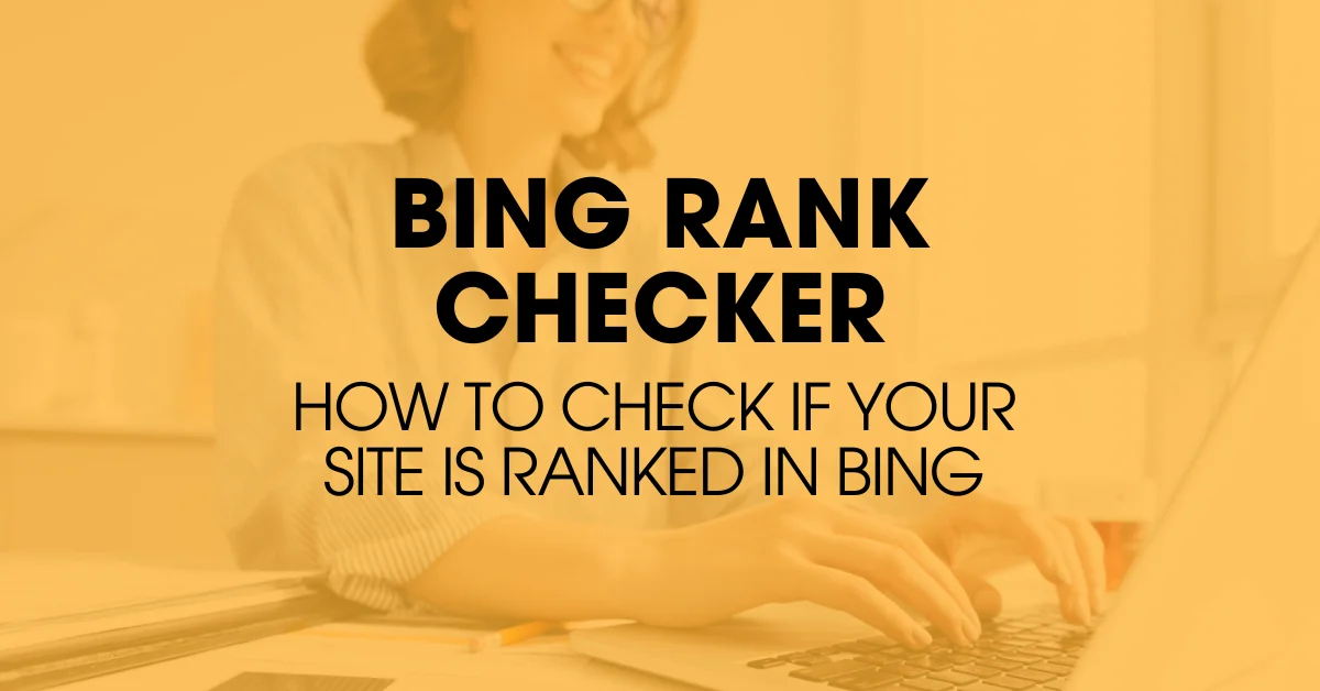 Discover Top Bing Rank Checker Tools. Learn Why Bing Matters. Click Here!