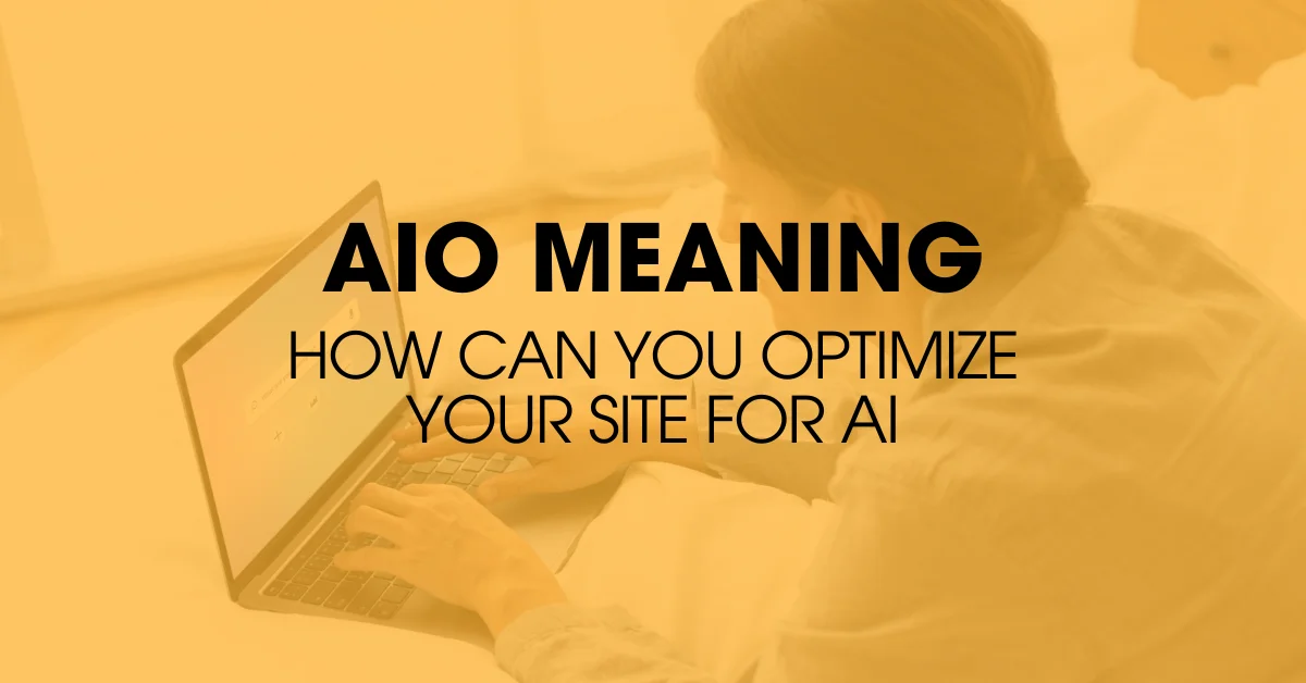 Understand AIO Meaning and Learn How to Improve Search Visibility With Smarter Optimization Strategies. Click Here!
