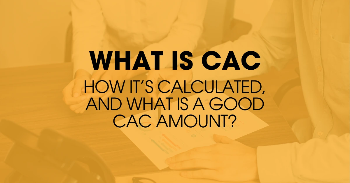 Discover What Is CAC or Customer Acquisition Cost, & Why It Matters for Business Growth. Click Here to Find Out!